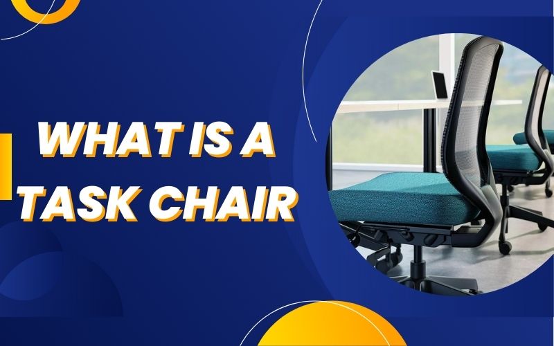 What is Task Chair