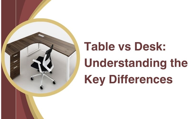 Table vs Desk